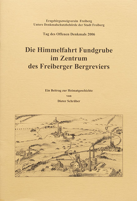 Die Himmelfahrt Fundgrube im Zentrum des Freiberger Bergreviers