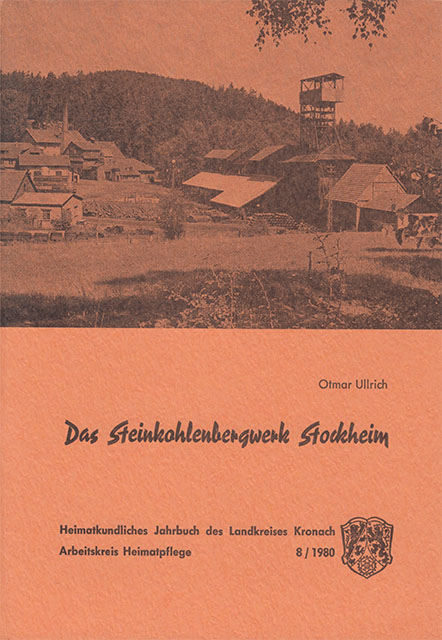 Das Steinkohlenbergwerk Stockheim - Heimatkundliches Jahrbuch des Landkreises Kronach - Arbeitskreis Heimatpflege