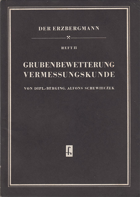 Grubenbewetterung - Vermessungskunde - Der Erzbergmann - Heft 11