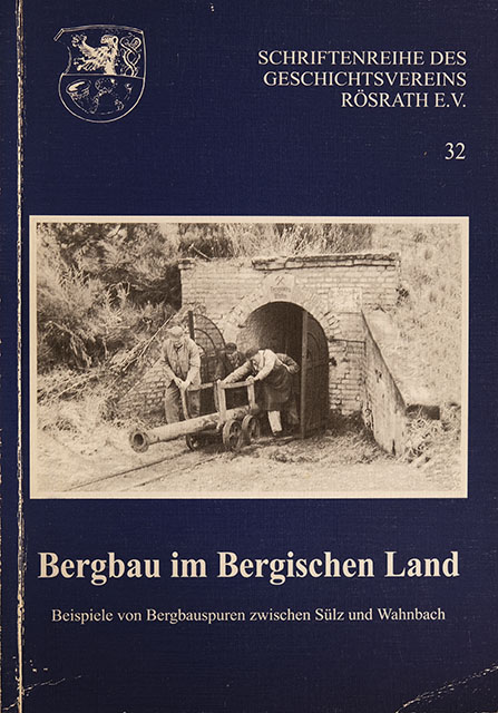 Bergbau im Bergischen Land - Beispiele von Bergbauspuren zwischen Sülz und Wahnbach - Bergbau Buch