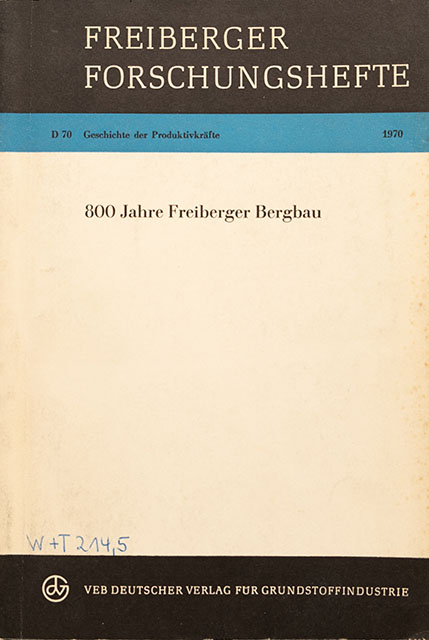 800 Jahre Freiberger Bergbau - Freiberger Forschungshefte