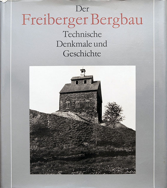 Der Freiberger Bergbau - Technische Denkmale und Geschichte