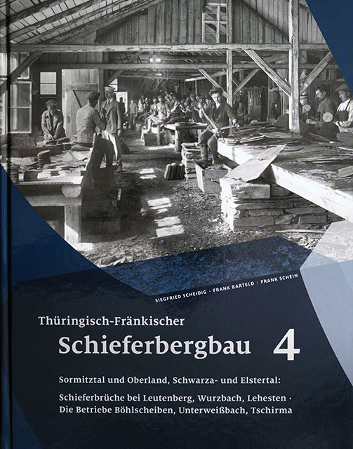 Thüringisch Fränkischer Schieferbergbau - Band 4 - Sormitztal und Oberland, Schwarza- und Elstertal