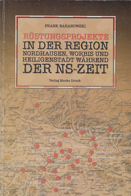 Rüstungsprojekte in der Region Nordhausen, Worbis und Heiligenstadt während der NS Zeit Rüstungsprojekte in der Region Nordhausen, Worbis und Heiligenstadt während der NS Zeit