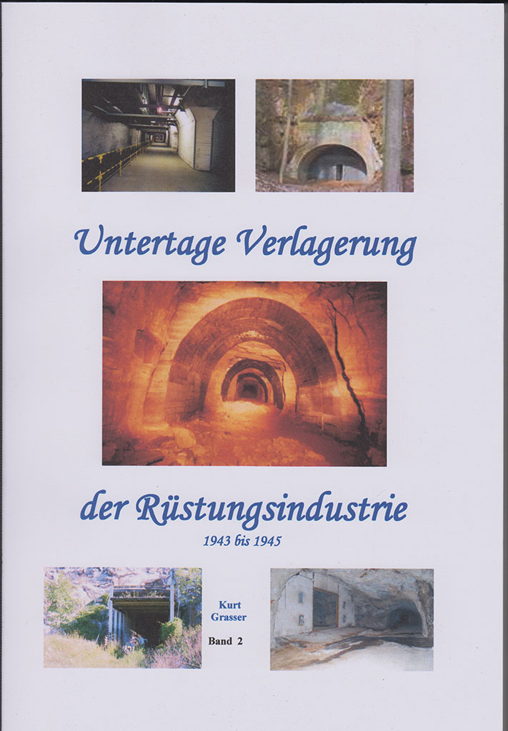 Untertage Verlagerung der Rüstungsindustrie - 1943-1945 - Band II