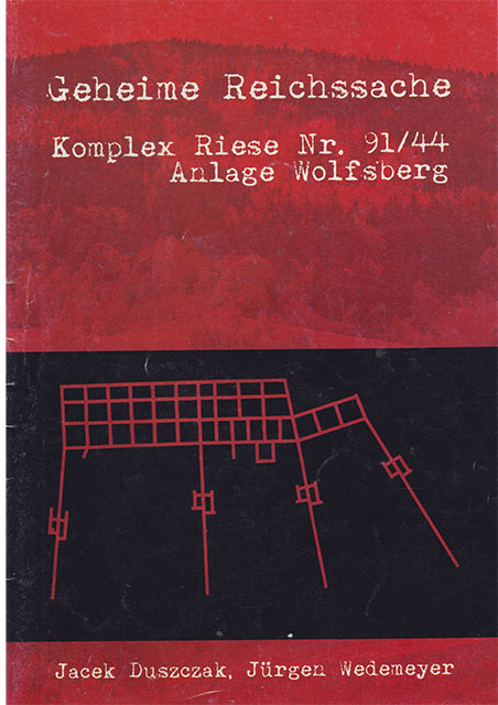 Geheime Reichssache - Komplex Riese Nr. 91/44 - Anlage Wolfsberg