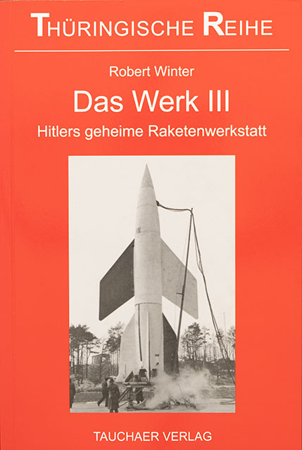Das Werk III - Hitlers geheime Raketenwerkstatt