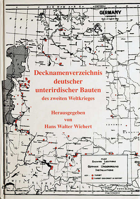 Decknamenverzeichnis deutscher unterirdischer Bauten des zweiten Weltkrieges Herausgegeben von Hans Walter Wichert