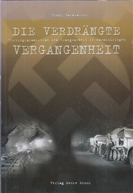 Die Verdrängte Vergangenheit - Rüstungsproduktion und Zwangsarbeit in Nordthüringen