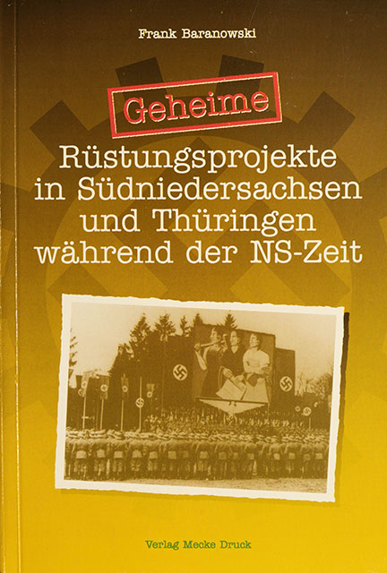 Geheime Rüstungsprojekte in Südniedersachsen und Thüringen während der NS Zeit - U-Verlagerung Literatur