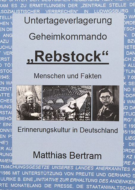 Untertageverlagerung - Geheimkommando Rebstock - Menschen - Fakten - Erinnerungskultur in Deutschland