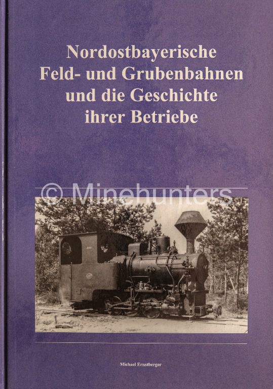 nordostbayerische feld  und grubenbahnen und die geschichte ihrer betriebe